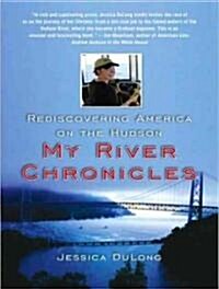 My River Chronicles: Rediscovering America on the Hudson (Audio CD)