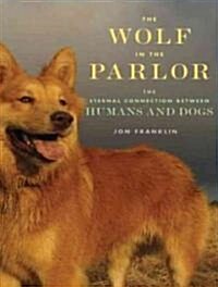 Wolf in the Parlor: The Eternal Connection Between Humans and Dogs (Audio CD, Library)