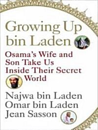 Growing Up Bin Laden: Osamas Wife and Son Take Us Inside Their Secret World (MP3 CD)