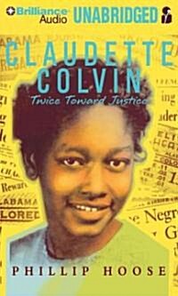 Claudette Colvin: Twice Toward Justice (Audio CD)