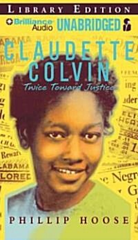 Claudette Colvin: Twice Toward Justice (MP3 CD, Library)