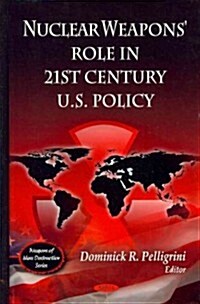 Nuclear Weapons Role in 21st Century U.S. Policy (Hardcover, UK)
