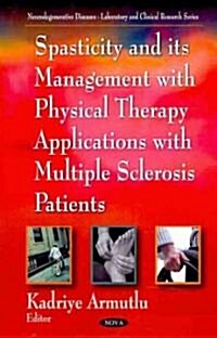 Spasticity and Its Management with Physical Therapy Applications with Multiple Sclerosis Patients (Paperback, UK)