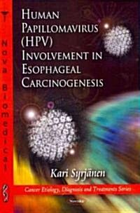 Human Papillomavirus (Hpv) Involvement in Esophageal Carcinogenesis (Paperback, UK)