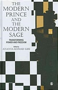 The Modern Prince and the Modern Sage: Transforming Power and Freedom (Hardcover)