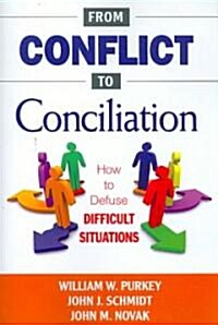 From Conflict to Conciliation: How to Defuse Difficult Situations (Paperback)
