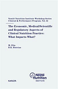 The Economic, Medical/Scientific and Regulatory Aspects of Clinical Nutrition Practice (Hardcover, 1st)