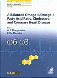 A Balanced Omega-6/ Omega-3 Fatty Acid Ratio, Cholesterol and Coronary Heart Disease (Hardcover)