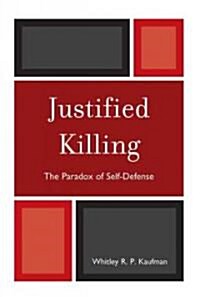 Justified Killing: The Paradox of Self-Defense (Hardcover)
