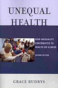 Unequal Health: How Inequality Contributes to Health or Illness (Paperback, 2)