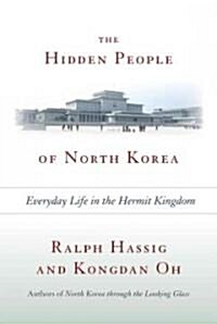 [중고] The Hidden People of North Korea: Everyday Life in the Hermit Kingdom (Hardcover)