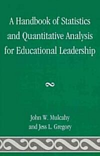 A Handbook of Statistics and Quantitative Analysis for Educational Leadership (Hardcover)