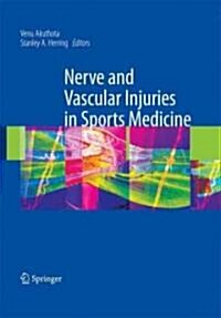 Nerve and Vascular Injuries in Sports Medicine (Hardcover, 2009)