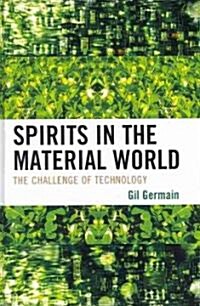 Spirits in the Material World: The Challenge of Technology (Hardcover)