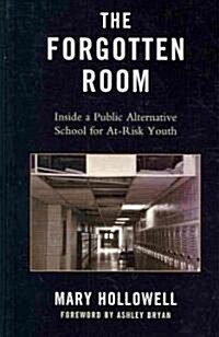The Forgotten Room: Inside a Public Alternative School for At-Risk Youth (Hardcover)