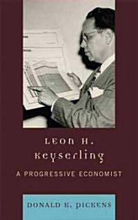 Leon H. Keyserling: A Progressive Economist (Hardcover)