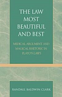 The Law Most Beautiful and Best: Medical Argument and Magical Rhetoric in Platos Laws (Paperback)