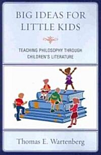Big Ideas for Little Kids: Teaching Philosophy Through Childrens Literature (Paperback)
