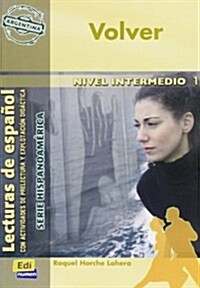 Lecturas de Espa?l Serie Hispanoam?ica B1 Volver (Argentina): Con Actividades de Prelectura Y Explotaci? Did?tica (Paperback)