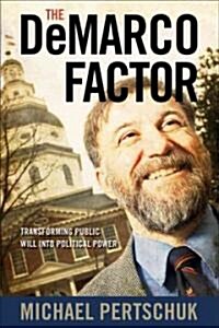 The DeMarco Factor: Transforming Public Will Into Political Power (Paperback)