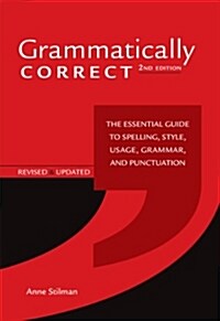 Grammatically Correct: The Essential Guide to Spelling, Style, Usage, Grammar, and Punctuation (Paperback, 2, Revised, Update)