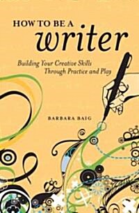 [중고] How to Be a Writer: Building Your Creative Skills Through Practice and Play (Paperback)