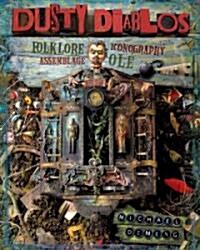 Dusty Diablos: Folklore, Iconography, Assemblage, Ole (Paperback)
