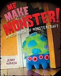 Me Make Monster: A Mish-MASH of Monstercraft (Paperback)