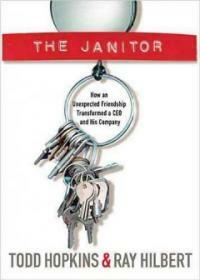 The Janitor: How an Unexpected Friendship Transformed a CEO and His Company (Paperback)