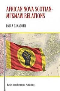 African Nova Scotian?mi`kmaw Relations (Paperback)