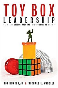 Toy Box Leadership: Leadership Lessons from the Toys You Loved as a Child (Paperback)