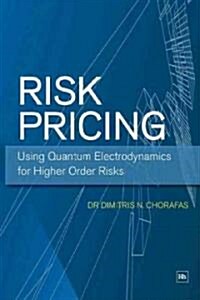 Risk Pricing : Using Quantum Electrodynamics for Higher Order Risks (Paperback)