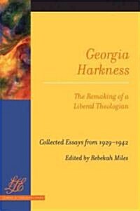 Georgia Harkness: The Remaking of a Liberal Theologian (Paperback)