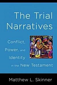 Trial Narratives: Conflict, Power, and Identity in the New Testament (Paperback, New)