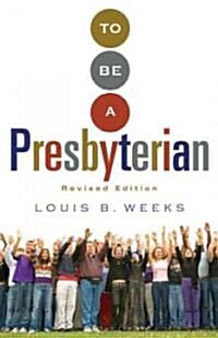 To Be a Presbyterian, Revised Edition (Paperback, 2, Revised)