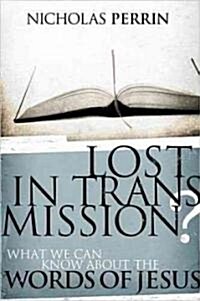 Lost in Transmission?: What We Can Know about the Words of Jesus (Paperback)