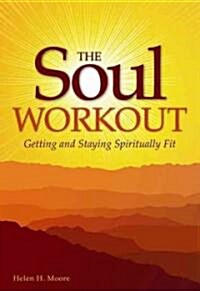 The Soul Workout: Getting and Staying Spiritually Fit (Paperback)