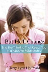 But Hell Change: End the Thinking That Keeps You in Abusive Relationships (Paperback)