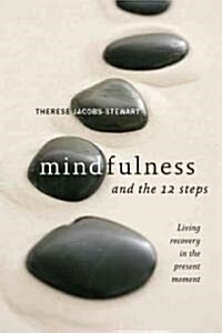 Mindfulness and the 12 Steps (Paperback)