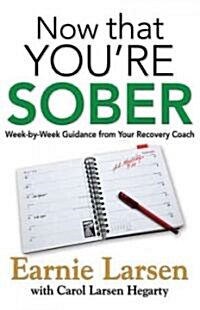 Now That Youre Sober: Week-By-Week Guidance from Your Recovery Coach (Paperback)