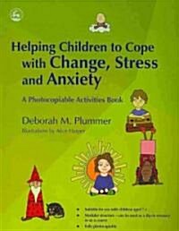 Helping Children to Cope with Change, Stress and Anxiety : A Photocopiable Activities Book (Paperback)