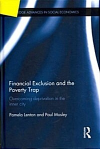 Financial Exclusion and the Poverty Trap : Overcoming Deprivation in the Inner City (Hardcover)