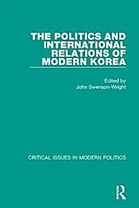 The Politics and International Relations of Modern Korea (Hardcover, 1st)