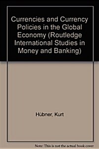 Currencies and Currency Policies in the Global Economy (Hardcover, New)