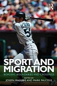 Sport and Migration : Borders, Boundaries and Crossings (Paperback)