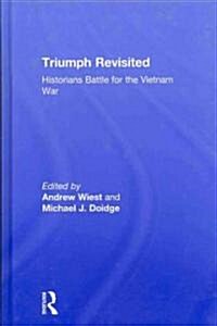 Triumph Revisited : Historians Battle for the Vietnam War (Hardcover)