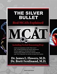 The Silver Bullet: Real MCATs Explained with Verbal Reasoning Prep (Paperback, 2010)