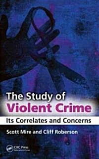 The Study of Violent Crime: Its Correlates and Concerns (Hardcover)