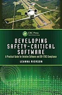 Developing Safety-Critical Software: A Practical Guide for Aviation Software and Do-178c Compliance (Hardcover, New)
