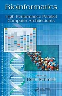 Bioinformatics: High Performance Parallel Computer Architectures (Hardcover)